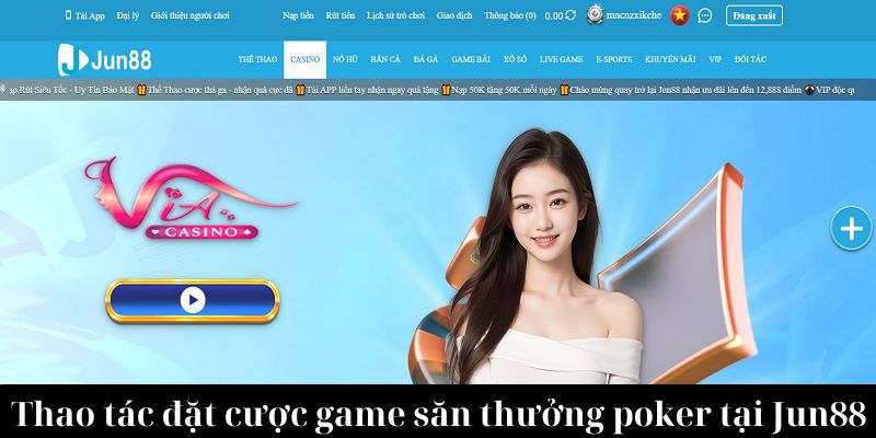 Poker - Tựa Game Săn Thưởng Không Thể Bỏ Qua Tại Jun88 3 Trang Chủ Jun88.com #1 Việt Nam Thao tác đặt cược game săn thưởng Poker tại Jun88
