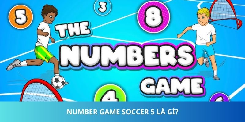 Number Game Soccer 5 - Khám Phá Dòng Game Bóng Đá Online 1 Trang Chủ Jun88.com #1 Việt Nam Number Game Soccer 5 là gì?