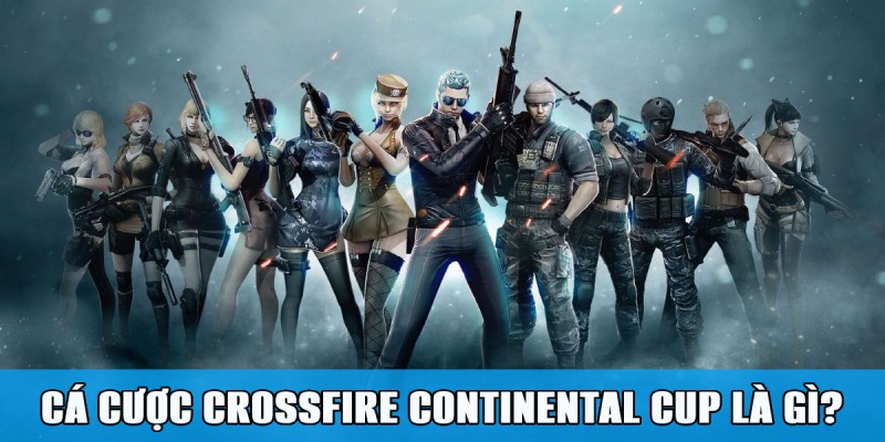 Cá cược Crossfire Continental Cup Siêu Hấp Dẫn Tại Jun88 1 Trang Chủ Jun88.com #1 Việt Nam Cá cược Crossfire Continental Cup tạo nên trải nghiệm thú vị