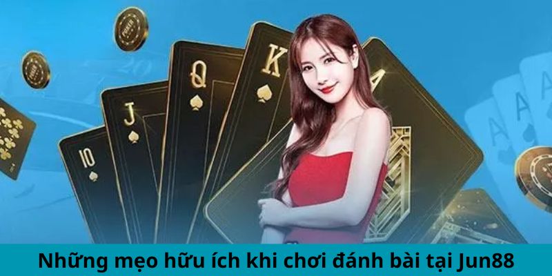 Trác Kim Hoa - Trải Nghiệm Ván Bài Đầy Huyền Bí 2024 3 Trang Chủ Jun88.com #1 Việt Nam Những mẹo hữu ích khi chơi đánh bài tại Jun88